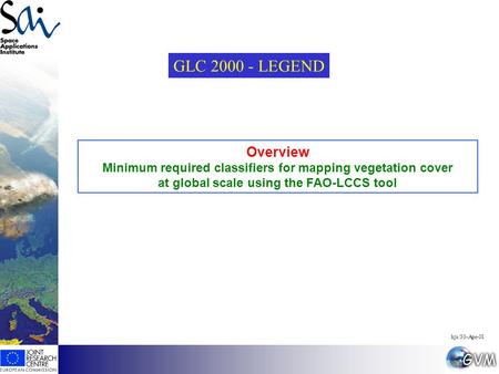 Overview Minimum required classifiers for mapping vegetation cover at global scale using the FAO-LCCS tool GLC 2000 - LEGEND hjs/30-Apr-01.