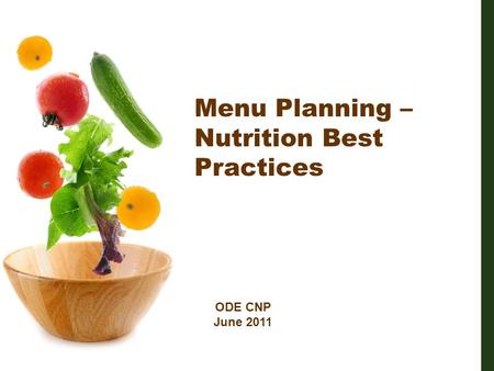 Menu Planning – Nutrition Best Practices ODE CNP June 2011.