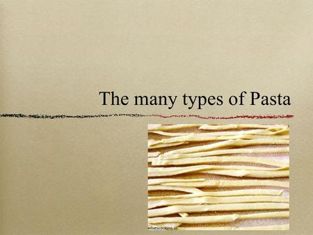 The many types of Pasta.