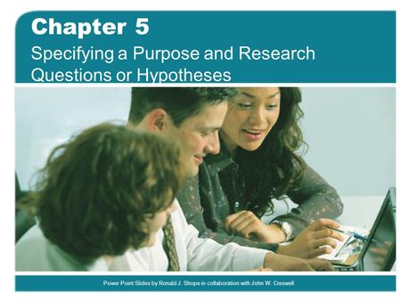 Specifying a Purpose and Research Questions or Hypotheses