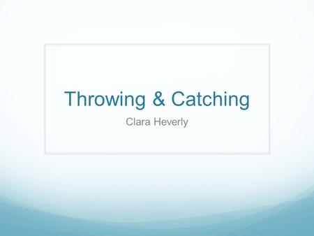Throwing & Catching Clara Heverly.