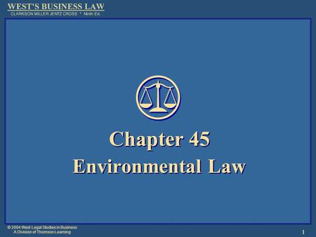© 2004 West Legal Studies in Business A Division of Thomson Learning 1 Chapter 45 Environmental Law Chapter 45 Environmental Law.