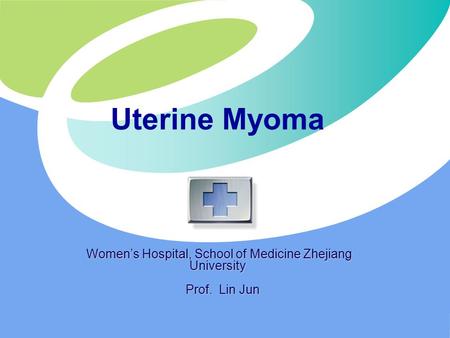 Women’s Hospital, School of Medicine Zhejiang University Prof. Lin Jun