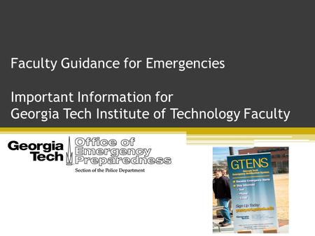 Faculty Guidance for Emergencies Important Information for Georgia Tech Institute of Technology Faculty.