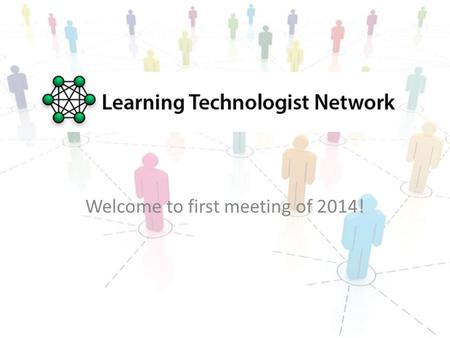 Welcome to first meeting of 2014!. Overview Welcome / Intro Last Meeting Outcomes Updates: – Digital Learning Update – Changing Landscapes Update The.