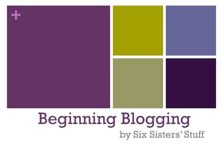 + Beginning Blogging by Six Sisters’ Stuff. + Just start! What do you want to blog about? What are you an expert in? What makes you unique? What are you.