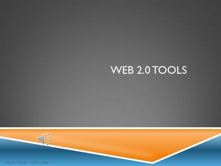 WEB 2.0 TOOLS MACEY HARMS- COMP. APPS 1 BLOGGER  Link- Blogger: DashboardBlogger: Dashboard  Used as a writing tool  Used for group projects  Web.