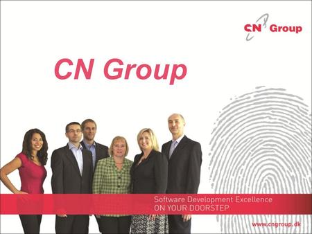 CN Group. Who are we? Danish ownership Founded 1994 in Prague (CZ) Business Streams: Software Development and SW Development Outsourcing QA and Testing.