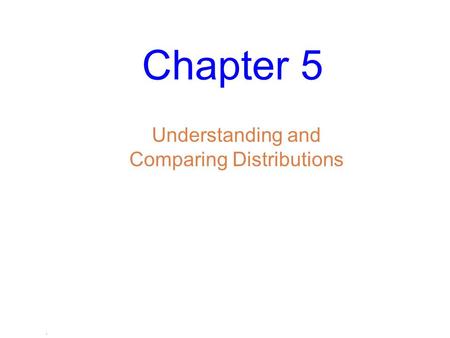 Understanding and Comparing Distributions