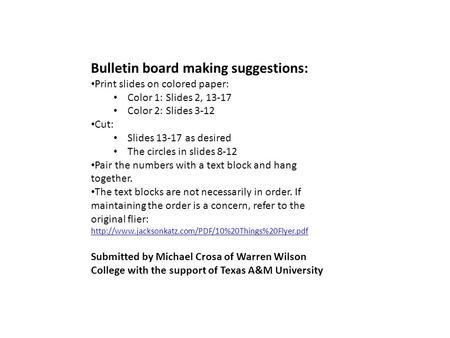 Bulletin board making suggestions: Print slides on colored paper: Color 1: Slides 2, 13-17 Color 2: Slides 3-12 Cut: Slides 13-17 as desired The circles.