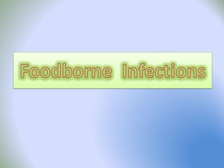Foodborne Infections.