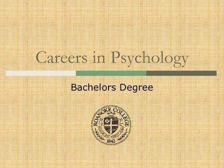 Careers in Psychology Bachelors Degree. Is Psychology the right major for me?  25% of students with a BA in psychology go to grad school  you are not.
