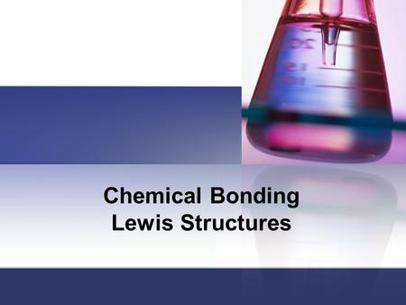 Chemical Bonding Lewis Structures. Material from karentimberlake.com and H. Stephen Stoker Forming Chemical Bonds According to the Lewis model ionic bond.