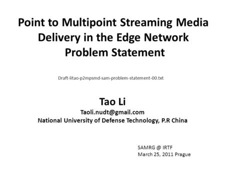 Point to Multipoint Streaming Media Delivery in the Edge Network Problem Statement Tao Li National University of Defense Technology,