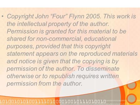 Copyright John “Four” Flynn 2005. This work is the intellectual property of the author. Permission is granted for this material to be shared for non-commercial,
