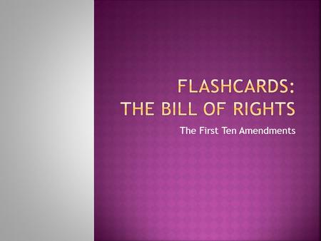 FLASHCARDS: The Bill of Rights