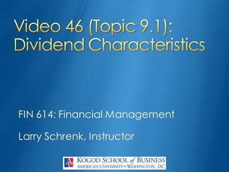 FIN 614: Financial Management Larry Schrenk, Instructor.