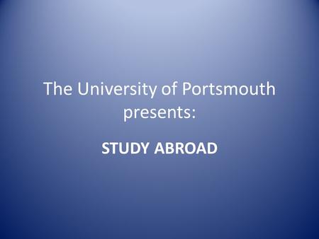 The University of Portsmouth presents: STUDY ABROAD.