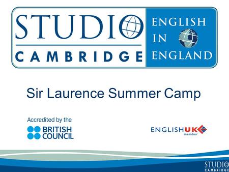 Sir Laurence Summer Camp. Studio Cambridge - an overview Studio Cambridge is the oldest English Language School in Cambridge, England We are not part.