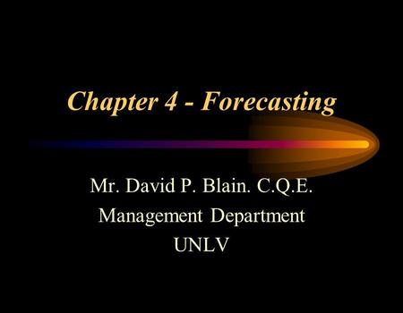Mr. David P. Blain. C.Q.E. Management Department UNLV