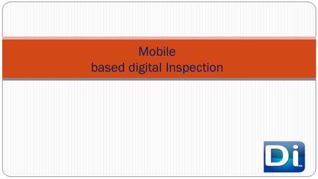 Mobile based digital Inspection. About Android Mobile Based Application for Regular inspection accomplishment and reporting. It can be utilized by any.