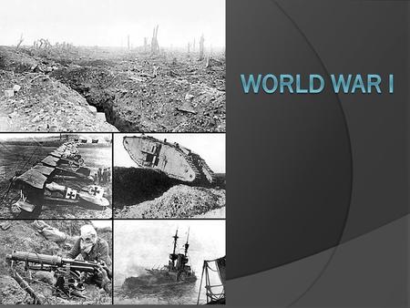 World War 1  3 Continents  31 Countries  65 Million Soldiers  37 Million Casualties  91,198 Deaths by Gas  6,395 Allied and Neutral Ships lost 