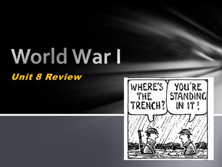 Unit 8 Review. Along the western front the war had stalemated because both sides built elaborate _______and fought back and forth over _____ _______ _________.