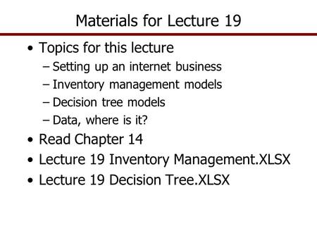 Materials for Lecture 19 Topics for this lecture Read Chapter 14