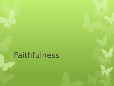 Faithfulness. What is Prayer?  Prayer can be defined as:  Drawing close to God in friendship, fellowship, and trust (Jas 4:8)  Pouring out of our heart.
