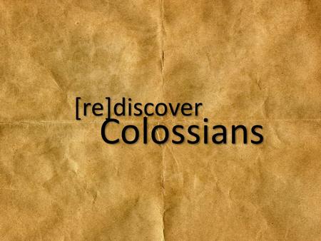 [re]discover Colossians. For the person who follows Jesus a grateful heart is not only a possibility, it is a requirement Gratitude is the natural response.