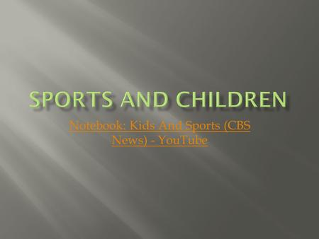 Notebook: Kids And Sports (CBS News) - YouTube.  People began to realize that the social environment influences the character and behavior of children.
