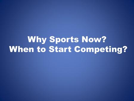 Why Sports Now? When to Start Competing?. JUST THE NUMBERS Youth Sport Statistics (Ages 5-18)Data Number of kids who play organized sports each year 35.