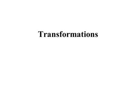 Transformations. Transformation (re-expression) of a Variable A very useful transformation is the natural log transformation Transformation of a variable.