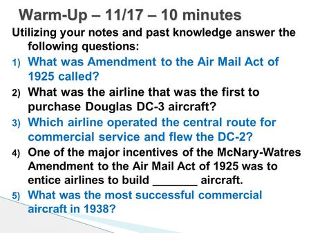 Utilizing your notes and past knowledge answer the following questions: 1) What was Amendment to the Air Mail Act of 1925 called? 2) What was the airline.