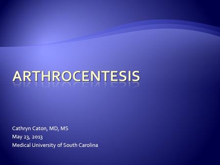 Cathryn Caton, MD, MS May 23, 2013 Medical University of South Carolina.
