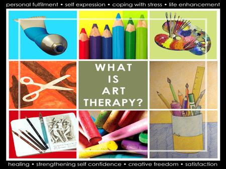 What is Art Therapy? “Art therapy is the therapeutic use of art making, within a professional relationship, by people who experience illness, trauma or.