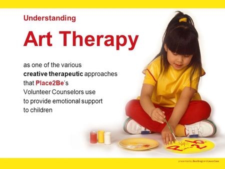 Art Therapy as one of the various creative therapeutic approaches that Place2Be’s Volunteer Counselors use to provide emotional support to children Understanding.