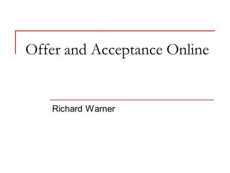 Offer and Acceptance Online Richard Warner. The Definition of an Offer An offer is  a manifestation of a willingness to enter a bargain  so made as.
