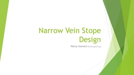 Narrow Vein Stope Design Penny Stewart PhD BEng(Mining)