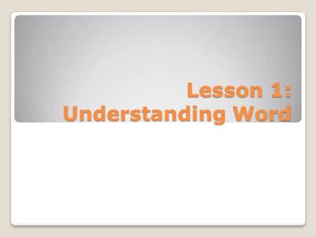 Lesson 1: Understanding Word
