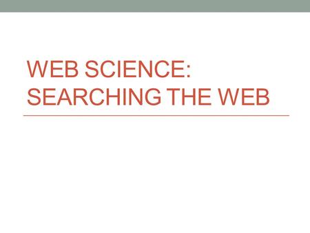 WEB SCIENCE: SEARCHING THE WEB. Basic Terms Search engine Software that finds information on the Internet or World Wide Web Web crawler An automated program.