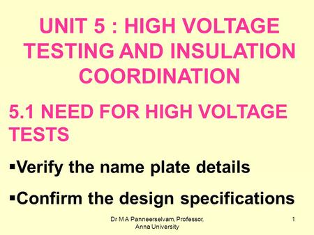 UNIT 5 : HIGH VOLTAGE TESTING AND INSULATION COORDINATION