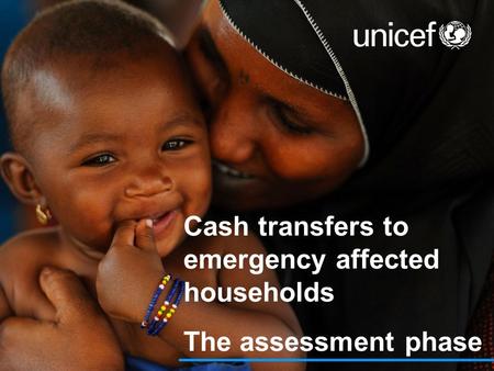 Cash transfers to emergency affected households The assessment phase.