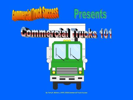By Terry R. Minion, c 1995-2008 Commercial Truck Success.