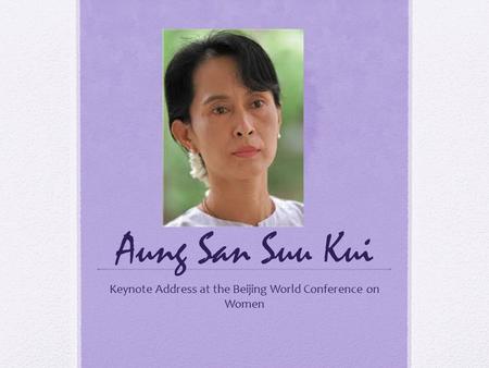 Aung San Suu Kui Keynote Address at the Beijing World Conference on Women.