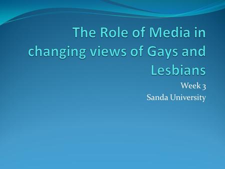 Week 3 Sanda University. Quick note This is an extremely short and concise history of LGBTs in America LGBT= Lesbians, Gay, Bi-sexual, Transgender The.