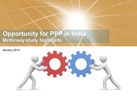 WORKING DRAFT Last Modified 3/4/2014 1:23 AM India Standard Time Printed 26/01/2014 15:36 India Standard Time Opportunity for PPP in India McKinsey study.