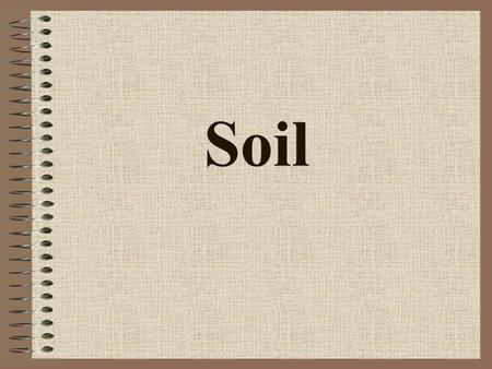 Soil.