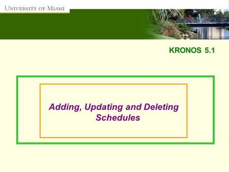 KRONOS 5.1 Adding, Updating and Deleting Schedules.
