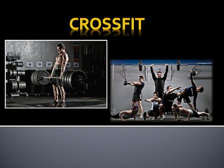 CrossFit – a strength and stamina training program. It main goal is to enhance our muscles mass which is very important not only in sport but also in.